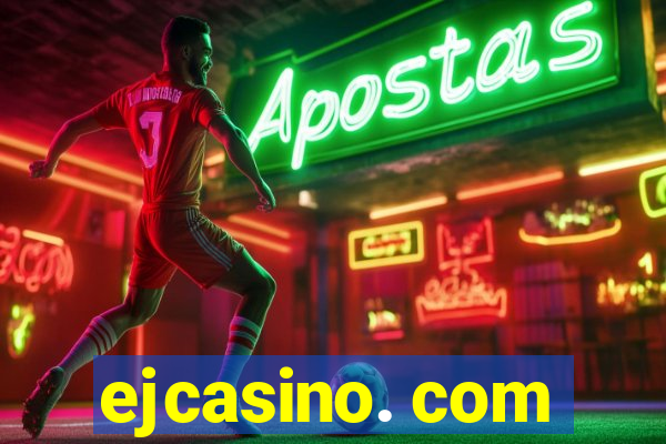 ejcasino. com